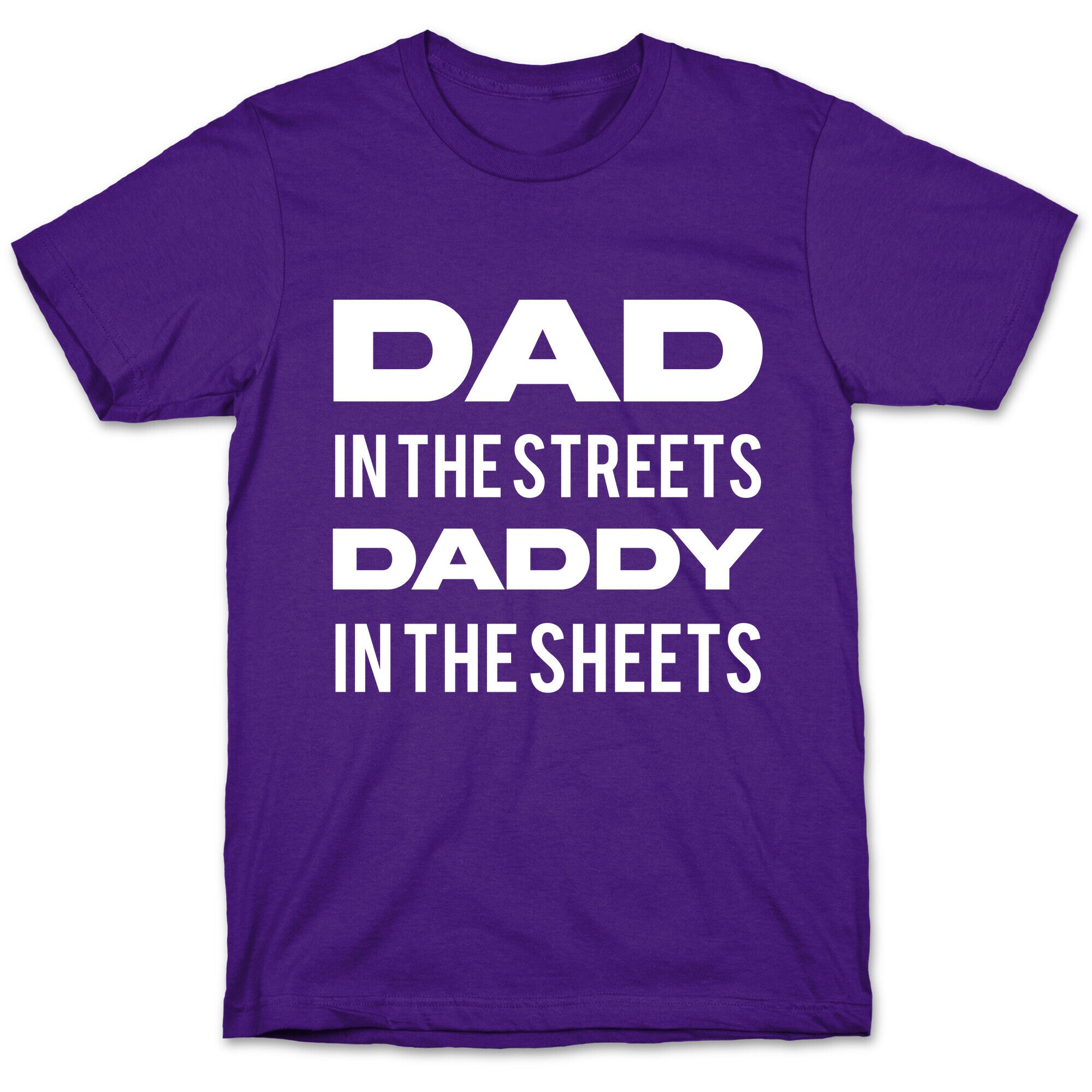 Dad In The Streets Daddy In The Sheets T-Shirt